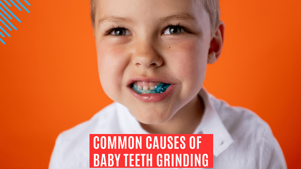 common causes of baby teeth grinding