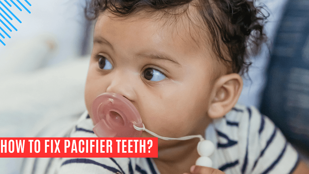 how to fix pacifier teeth