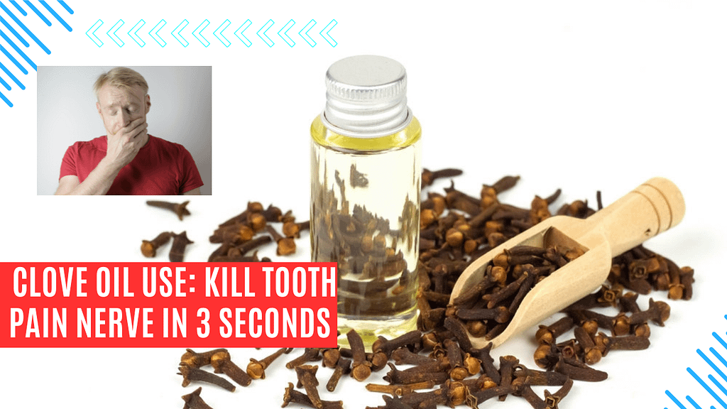 clove oil use kill tooth pain nerve in 3 seconds