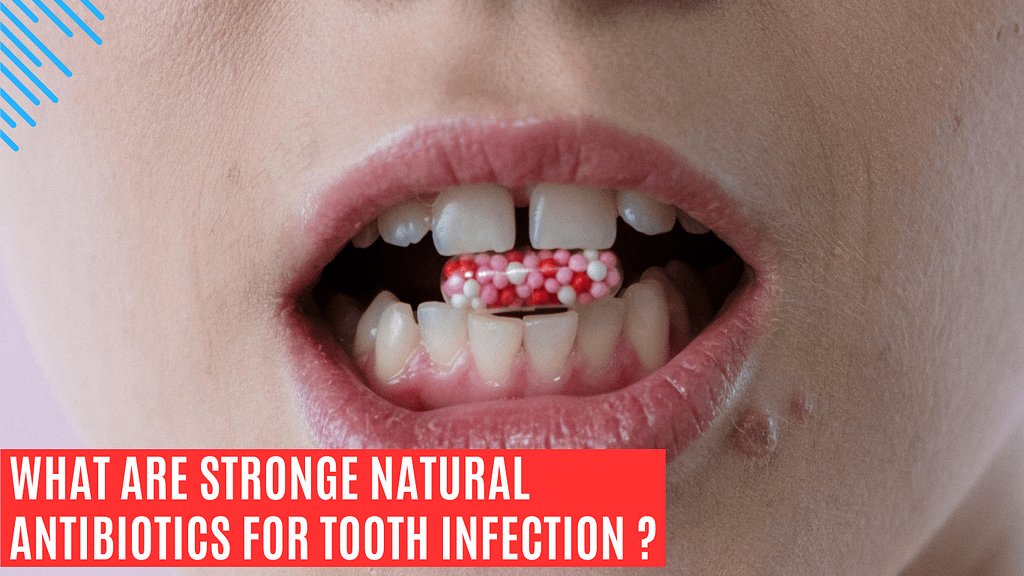 stronge natural antibiotics for tooth infection